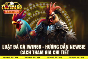 Luật Đá Gà IWIN68